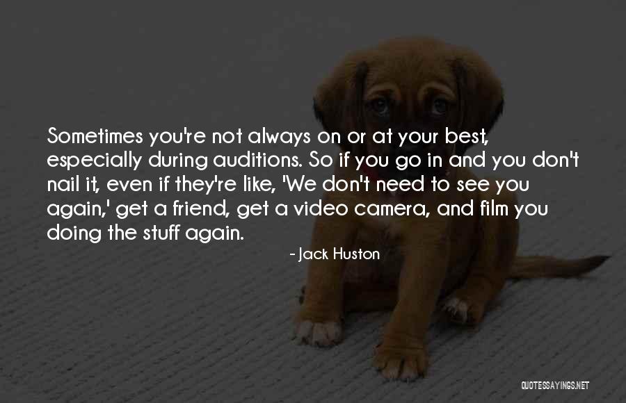 Don't Need A Friend Quotes By Jack Huston Don't Need A Friend Quotes By Jack Huston
