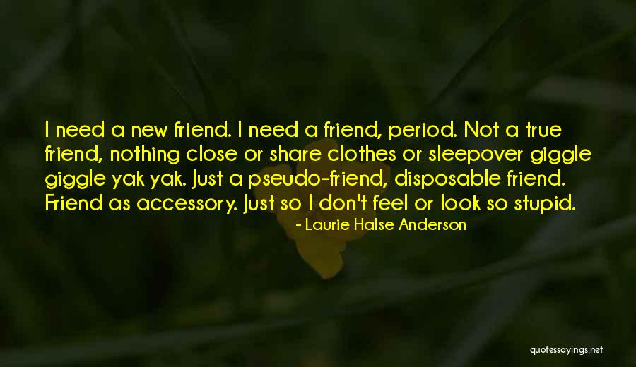 Don't Need A Friend Quotes By Laurie Halse Anderson Don't Need A Friend Quotes By Laurie Halse Anderson