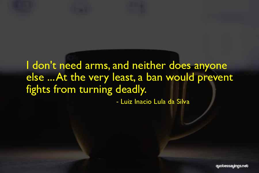 Don't Need Anyone Else Quotes By Luiz Inacio Lula Da Silva