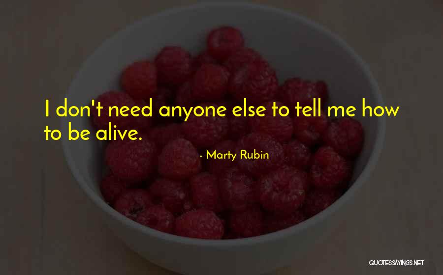 Don't Need Anyone Else Quotes By Marty Rubin