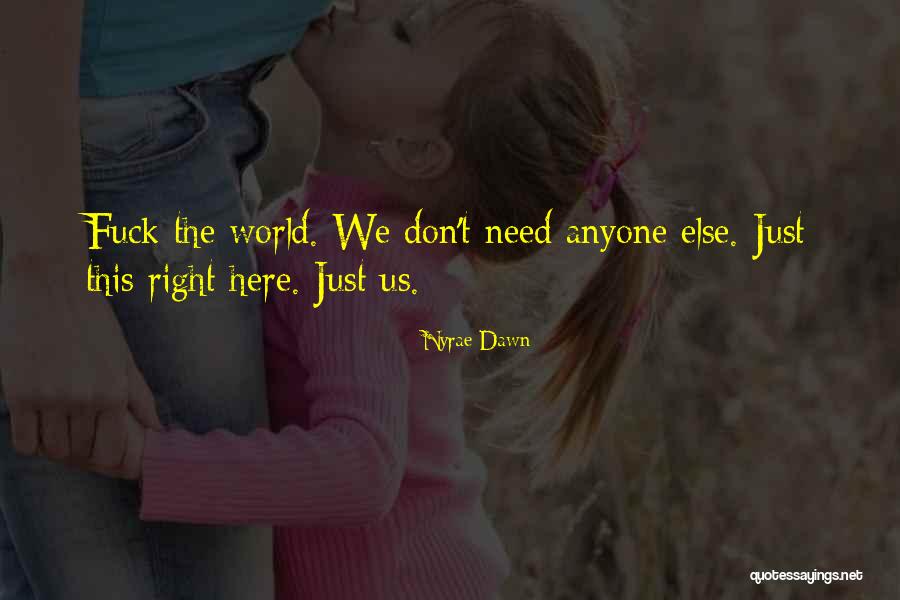 Don't Need Anyone Else Quotes By Nyrae Dawn