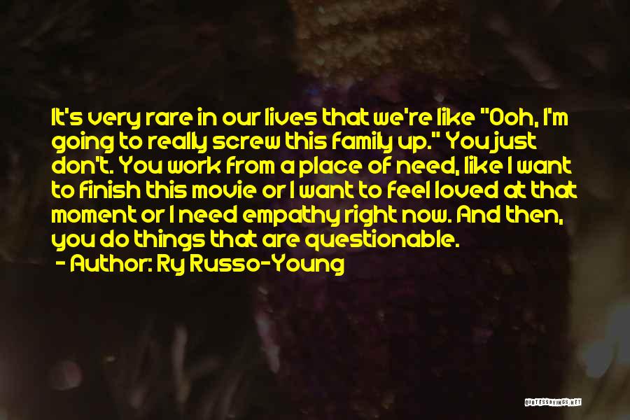 Don't Need Family Quotes By Ry Russo-Young
