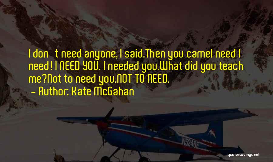 Don't Need Love Quotes By Kate McGahan