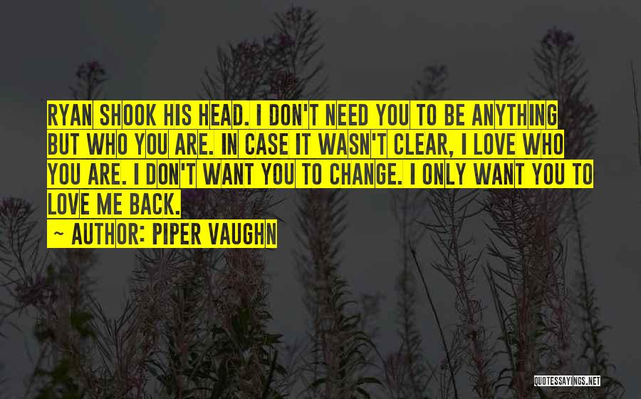 Don't Need Love Quotes By Piper Vaughn