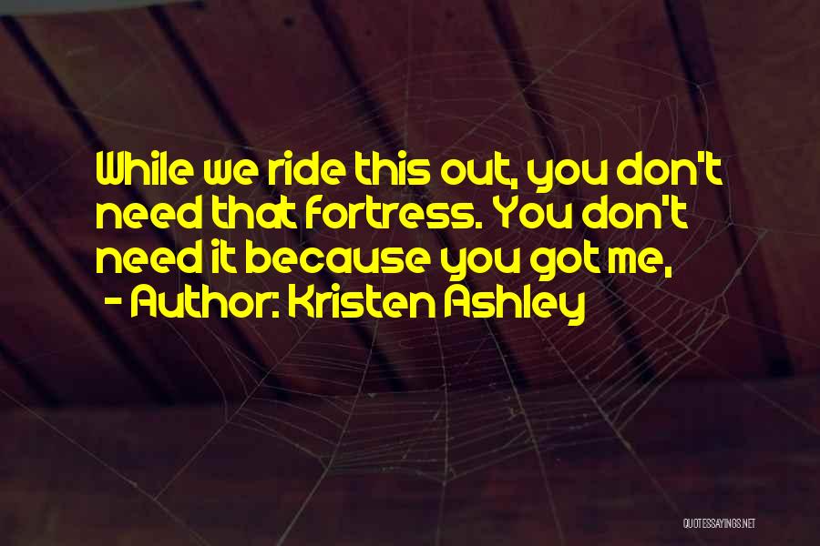 Don't Need Me Quotes By Kristen Ashley