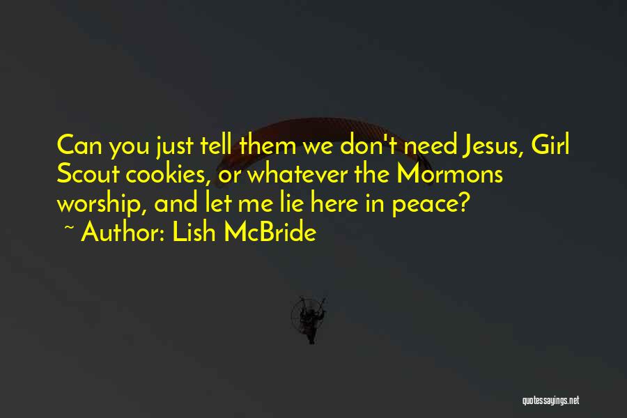 Don't Need Me Quotes By Lish McBride