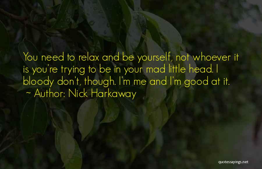Don't Need Me Quotes By Nick Harkaway