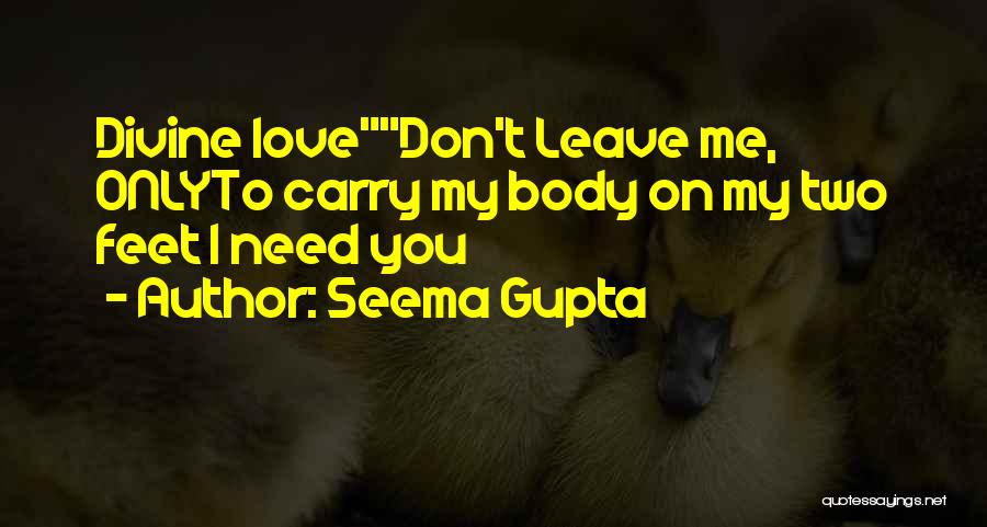 Don't Need No Friends Quotes By Seema Gupta