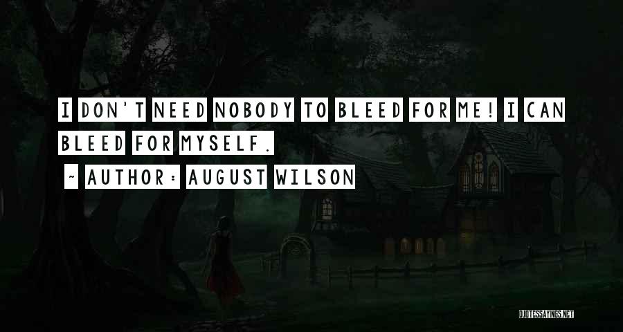 Don't Need Nobody But Myself Quotes By August Wilson