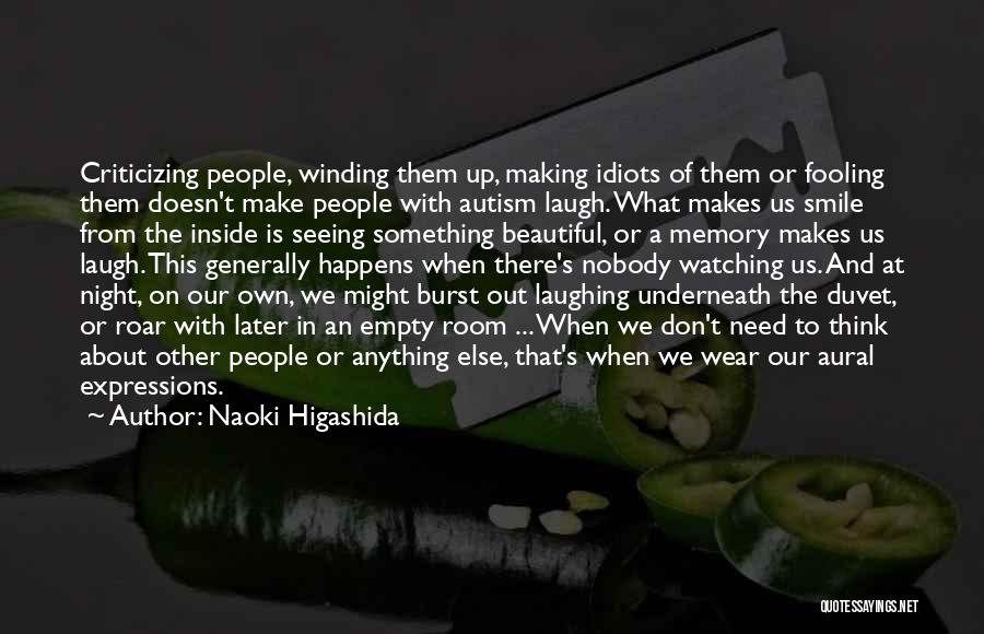 Don't Need Nobody But Myself Quotes By Naoki Higashida