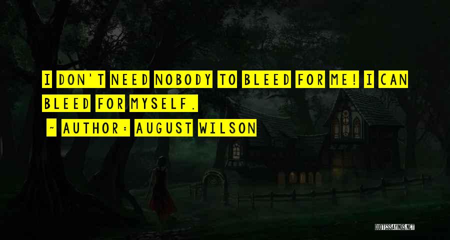 Don't Need Nobody Quotes By August Wilson