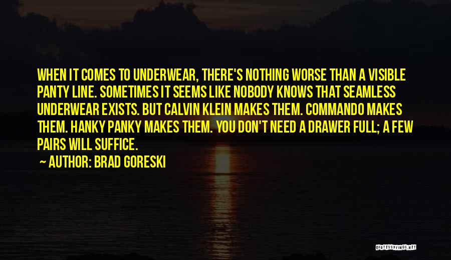 Don't Need Nobody Quotes By Brad Goreski