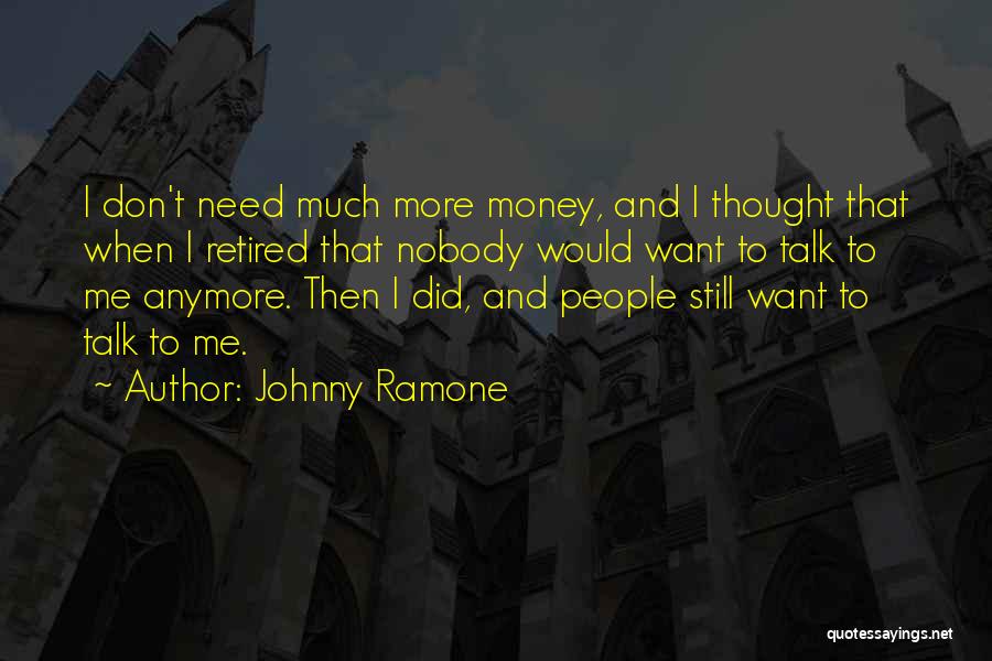 Don't Need Nobody Quotes By Johnny Ramone