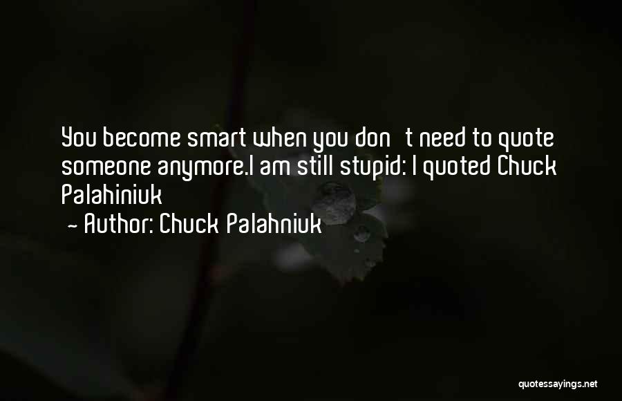 Don't Need Someone Quotes By Chuck Palahniuk