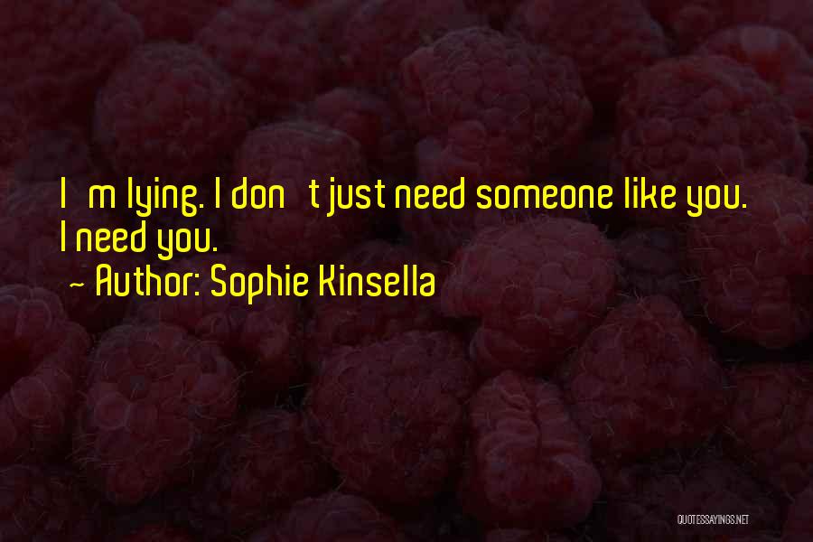 Don't Need Someone Quotes By Sophie Kinsella