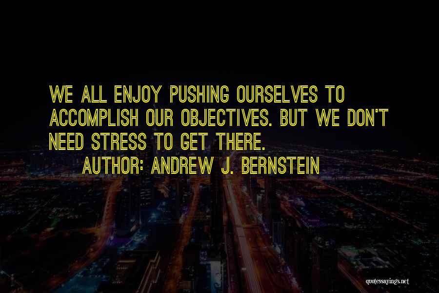 Don't Need Stress Quotes By Andrew J. Bernstein