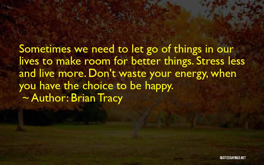 Don't Need Stress Quotes By Brian Tracy