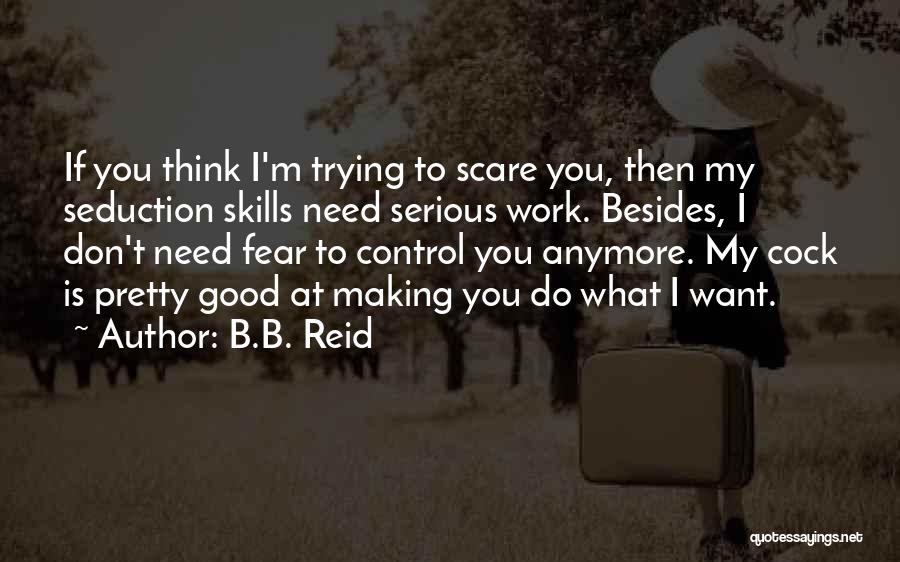 Don't Need You Anymore Quotes By B.B. Reid