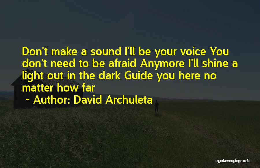 Don't Need You Anymore Quotes By David Archuleta