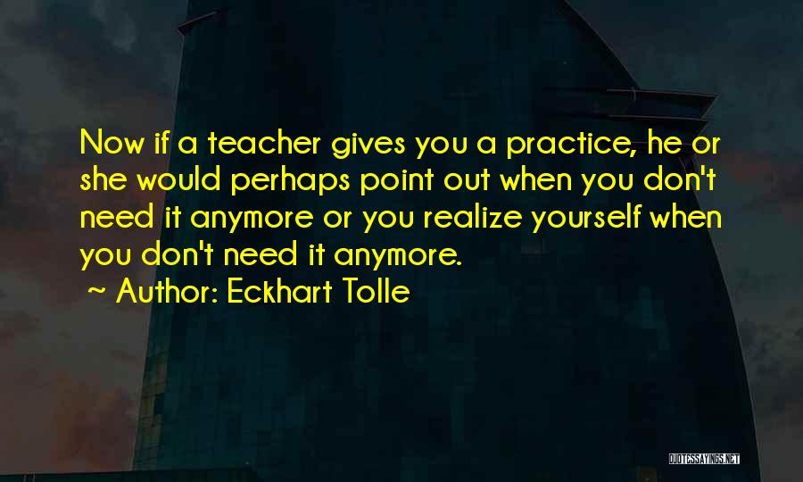 Don't Need You Anymore Quotes By Eckhart Tolle