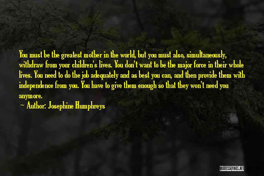 Don't Need You Anymore Quotes By Josephine Humphreys
