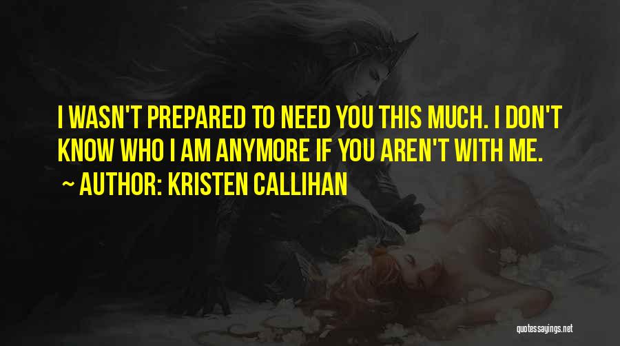 Don't Need You Anymore Quotes By Kristen Callihan