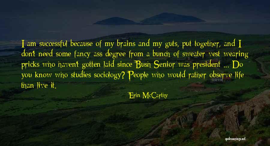 Don't Need You My Life Quotes By Erin McCarthy Don't Need You My Life Quotes By Erin McCarthy