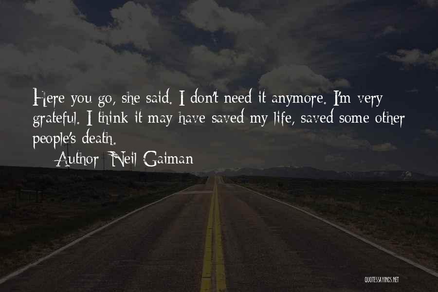 Don't Need You My Life Quotes By Neil Gaiman