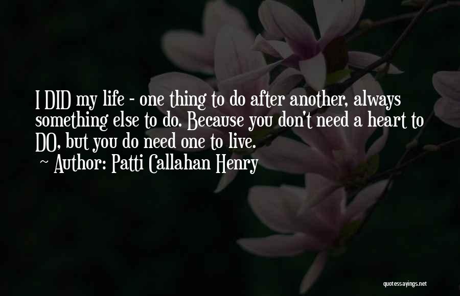 Don't Need You My Life Quotes By Patti Callahan Henry