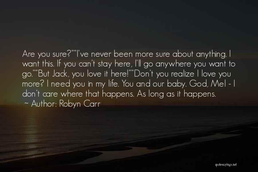 Don't Need You My Life Quotes By Robyn Carr