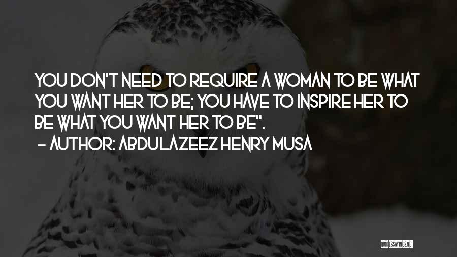 Don't Need You Quotes By Abdulazeez Henry Musa