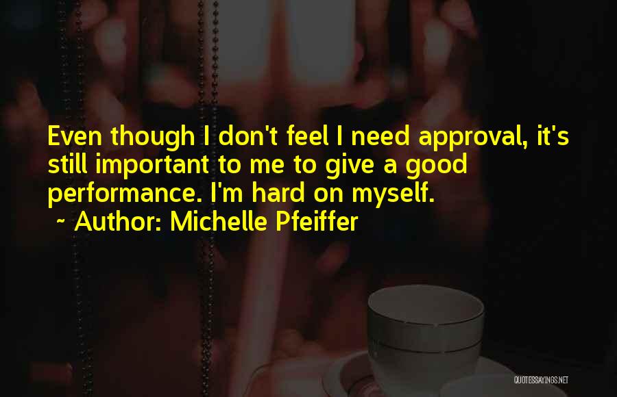 Don't Need Your Approval Quotes By Michelle Pfeiffer