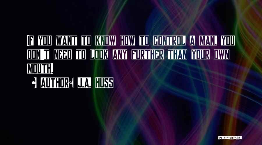 Don't Need Your Man Quotes By J.A. Huss