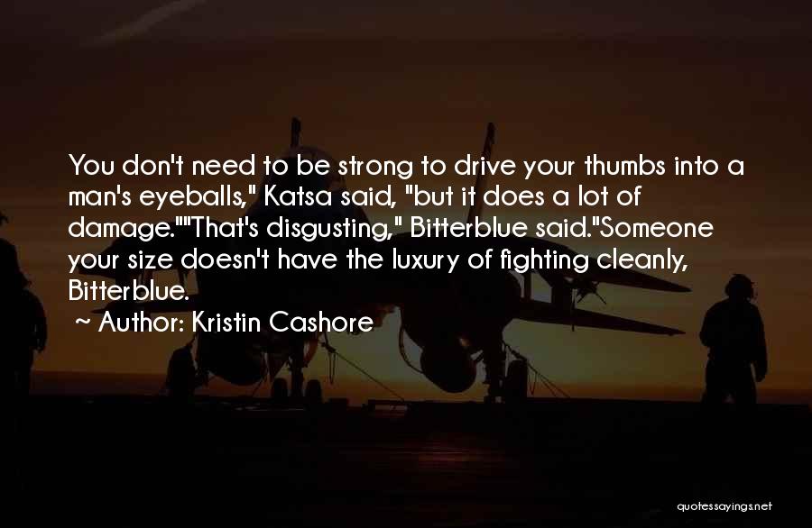 Don't Need Your Man Quotes By Kristin Cashore