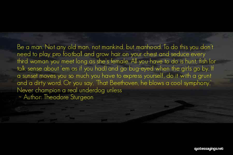 Don't Need Your Man Quotes By Theodore Sturgeon