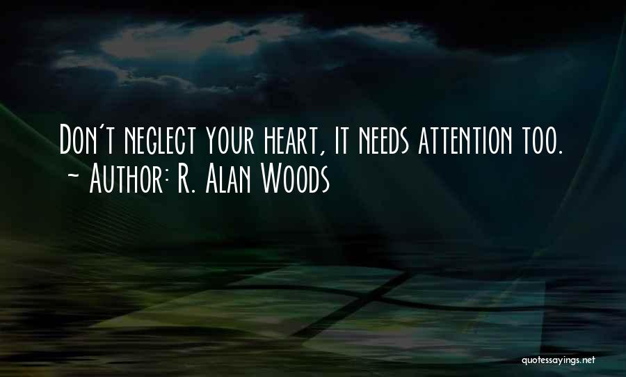 Don't Neglect Her Quotes By R. Alan Woods