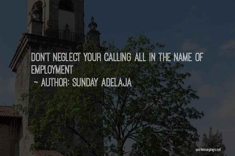 Don't Neglect Love Quotes By Sunday Adelaja