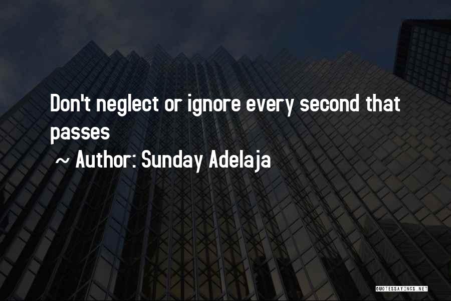 Don't Neglect Me Quotes By Sunday Adelaja