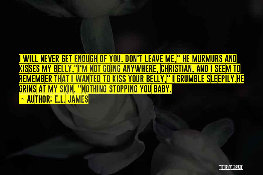 Don't Never Leave Me Quotes By E.L. James