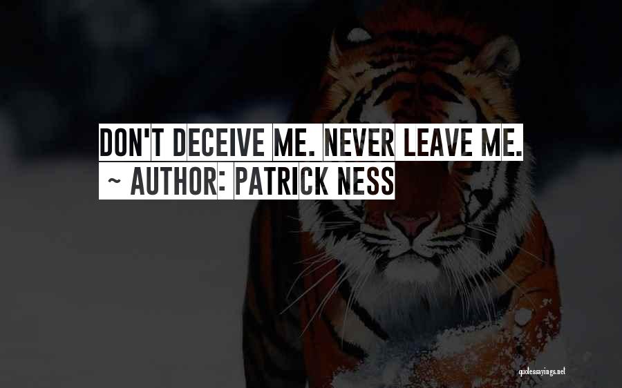 Don't Never Leave Me Quotes By Patrick Ness