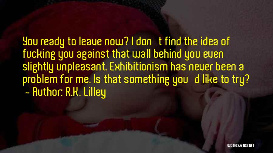 Don't Never Leave Me Quotes By R.K. Lilley