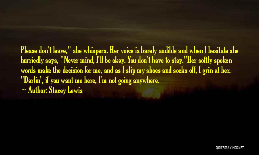 Don't Never Leave Me Quotes By Stacey Lewis