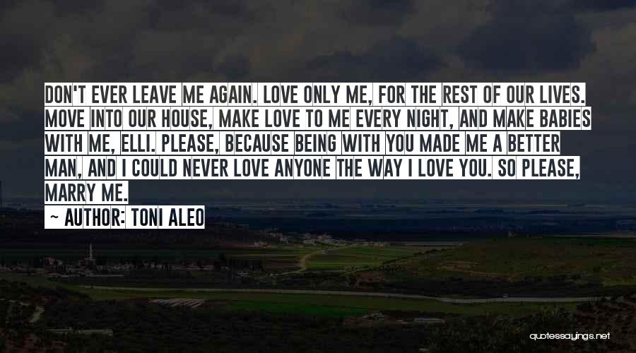 Don't Never Leave Me Quotes By Toni Aleo