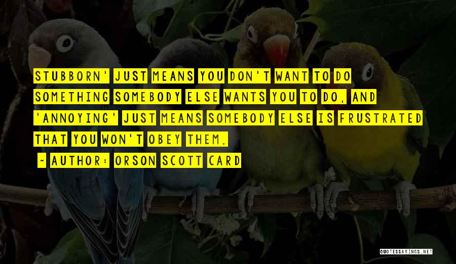 Don't Obey Quotes By Orson Scott Card