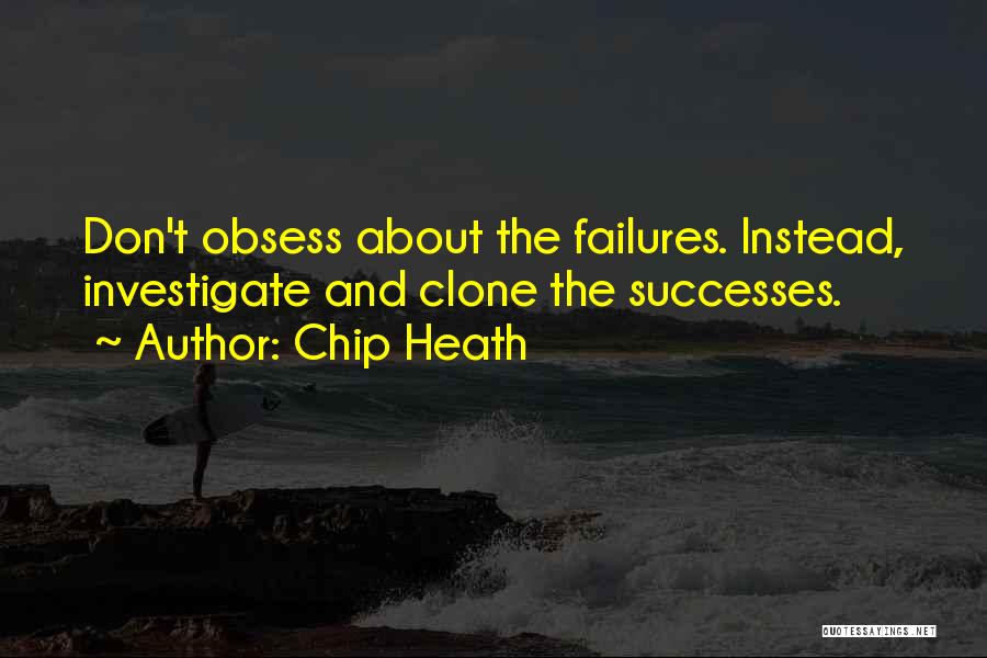 Don't Obsess Quotes By Chip Heath