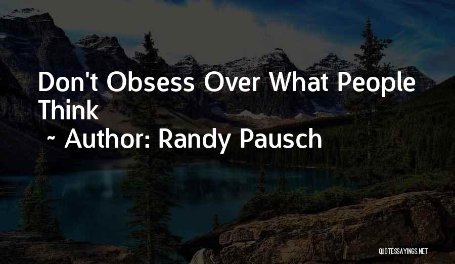 Don't Obsess Quotes By Randy Pausch