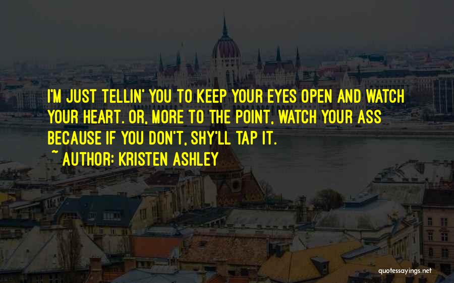 Don't Open Your Heart Quotes By Kristen Ashley