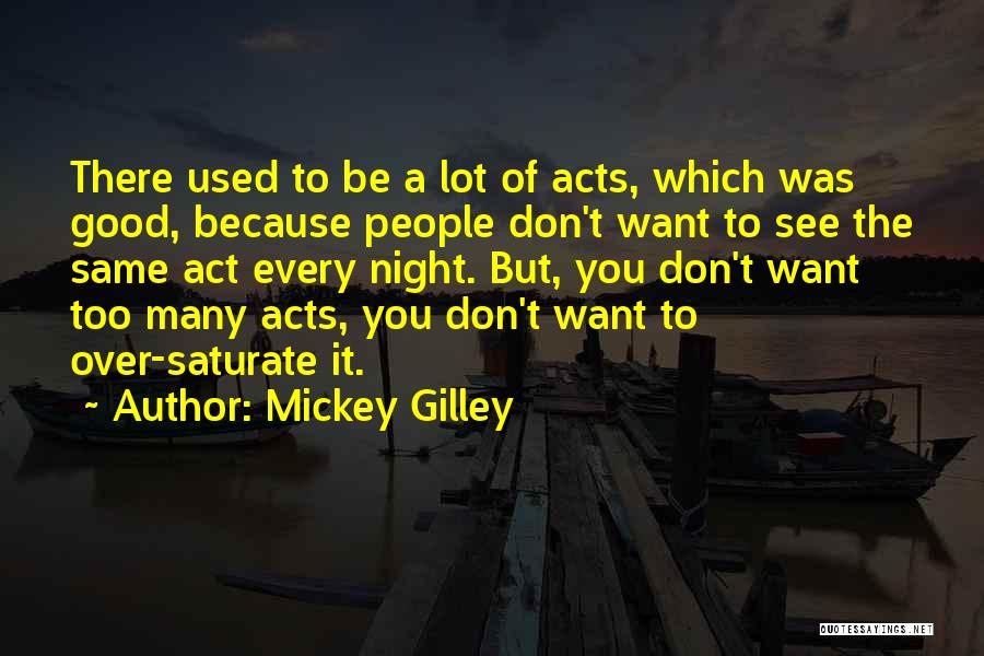 Don't Over Act Quotes By Mickey Gilley