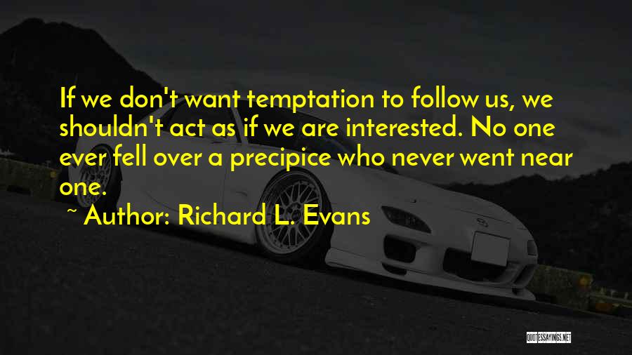 Don't Over Act Quotes By Richard L. Evans