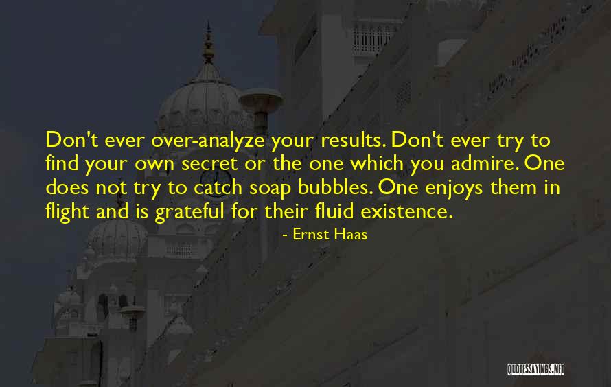 Don't Over Analyze Quotes By Ernst Haas Don't Over Analyze Quotes By Ernst Haas